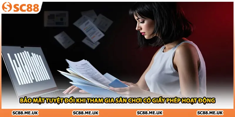 Bảo mật tuyệt đối khi tham gia sân chơi có giấy phép hoạt động