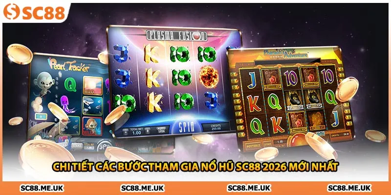 Chi tiết các bước tham gia nổ hũ SC88 2026 mới nhất