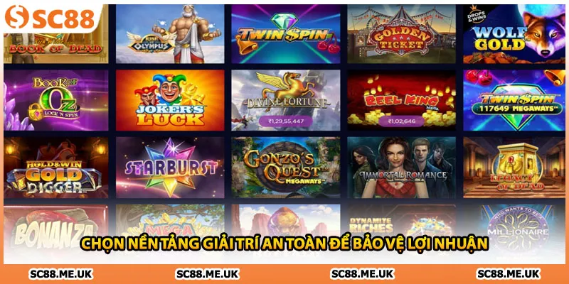 Chọn nền tảng giải trí an toàn để bảo vệ lợi nhuận