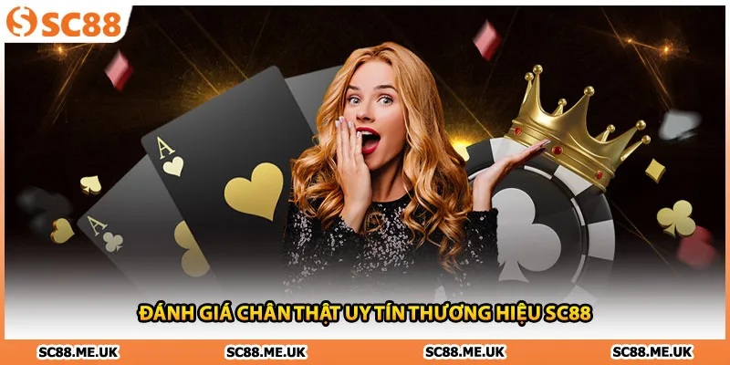 Đánh giá chân thật uy tín thương hiệu SC88