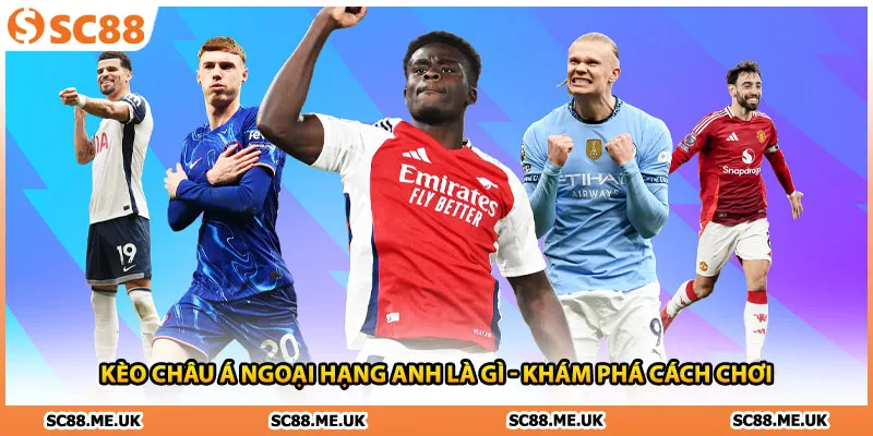Kèo Châu Á Ngoại Hạng Anh Là Gì - Khám Phá Cách Chơi