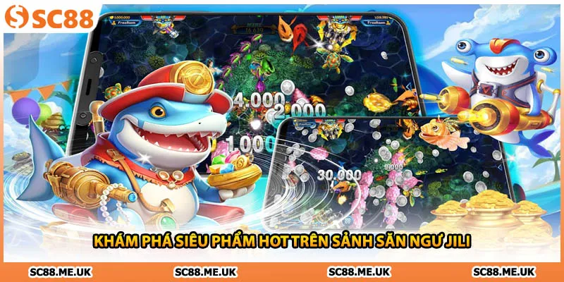 Khám phá siêu phẩm hot trên sảnh săn ngư JILI 