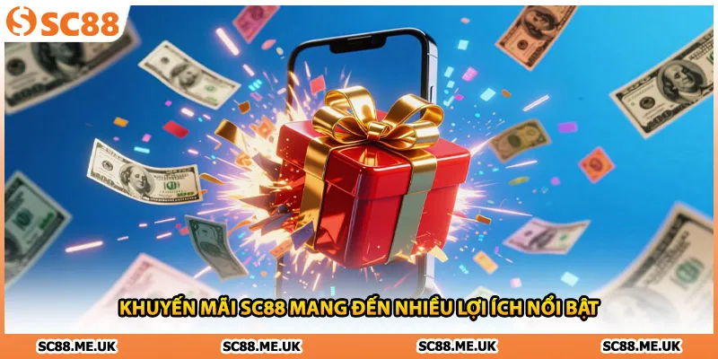 Khuyến mãi SC88 mang đến nhiều lợi ích nổi bật