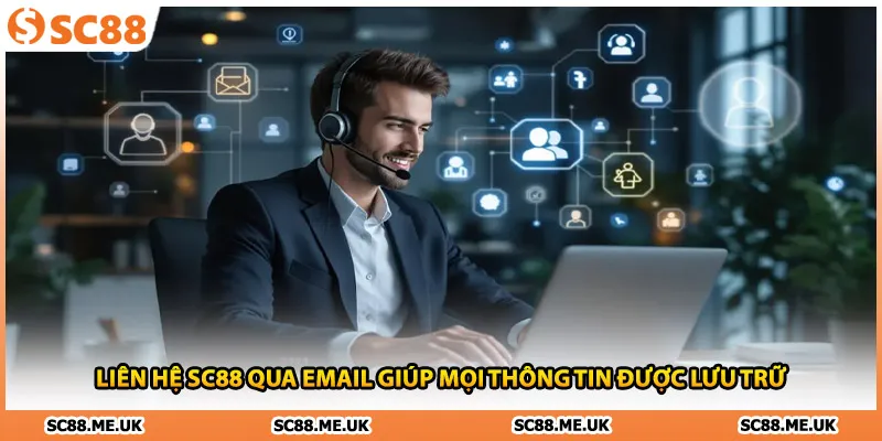Liên hệ SC88 qua email giúp mọi thông tin được lưu trữ
