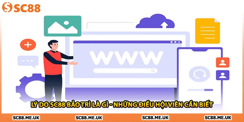 Lý Do SC88 Bảo Trì Là Gì - Những Điều Hội Viên Cần Biết