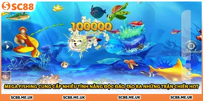 Mega Fishing cung cấp nhiều tính năng độc đáo, tạo ra những trận chiến hot