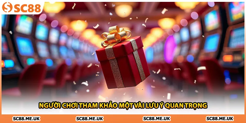 Người chơi tham khảo một vài lưu ý quan trọng