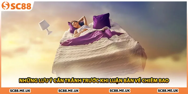 Những lưu ý cần tránh trước khi luận bàn về chiêm bao