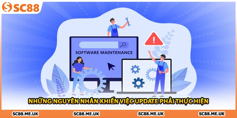 Những nguyên nhân khiến việc update phải thực hiện
