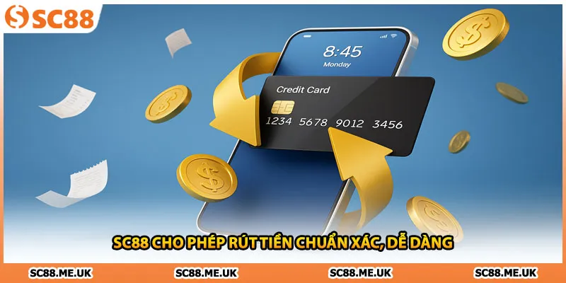 SC88 cho phép rút tiền chuẩn xác, dễ dàng