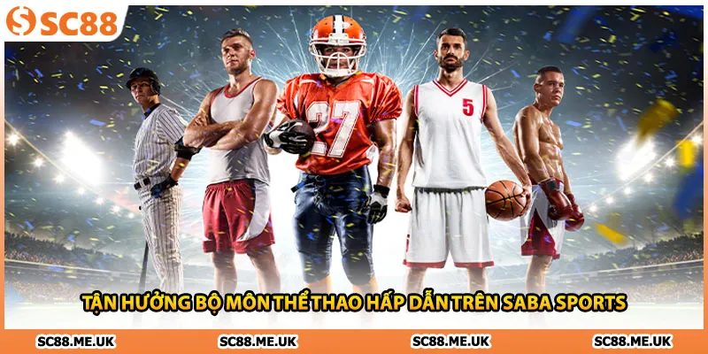 Tận hưởng bộ môn thể thao hấp dẫn trên SABA Sports