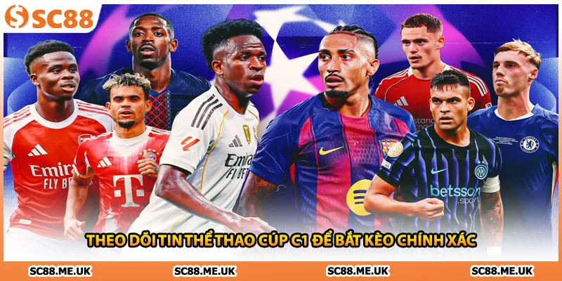 Theo dõi tin thể thao Cúp C1 để bắt kèo chính xác