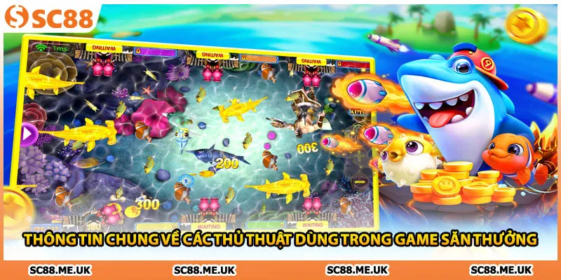 Thông tin chung về các thủ thuật dùng trong game săn thưởng