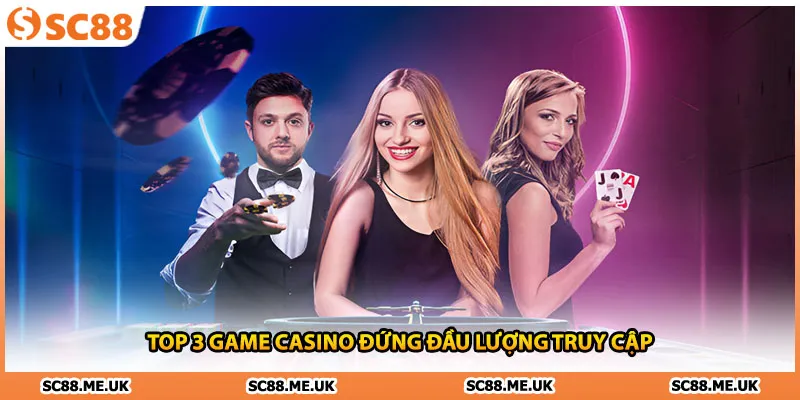 Top 3 game casino đứng đầu lượng truy cập